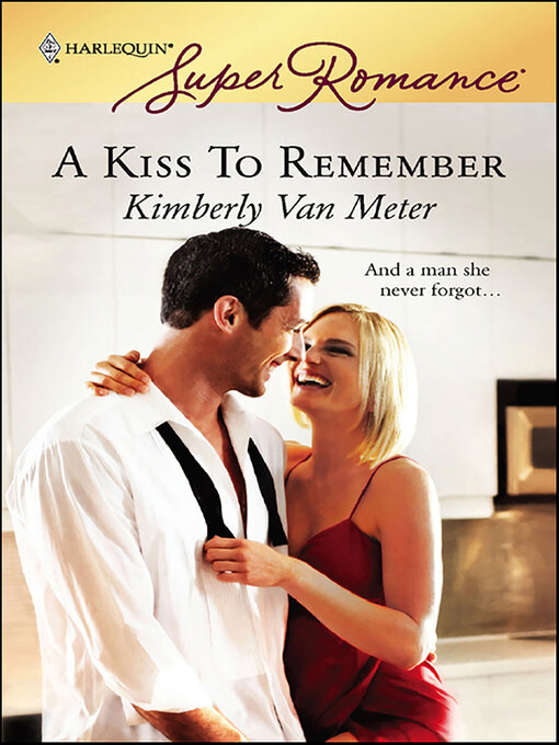 Title details for A Kiss to Remember by Kimberly Van Meter - Available